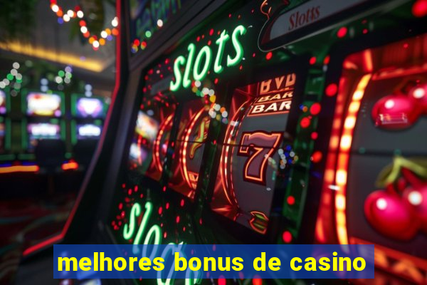 melhores bonus de casino