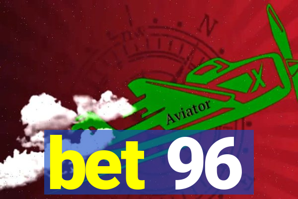 bet 96