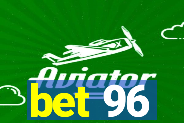 bet 96