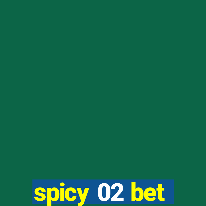 spicy 02 bet