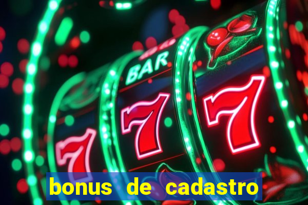 bonus de cadastro sem depósito