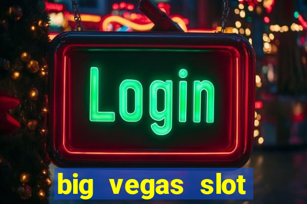 big vegas slot free play