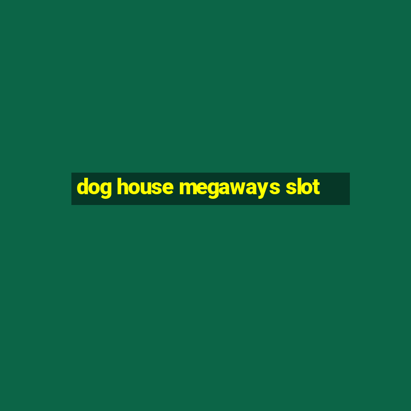 dog house megaways slot