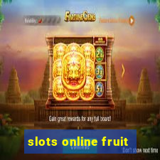 slots online fruit