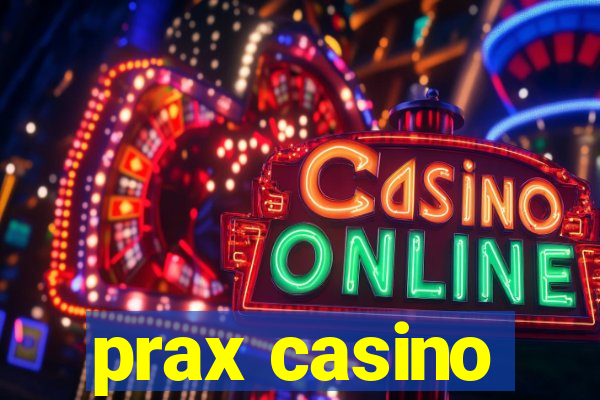 prax casino