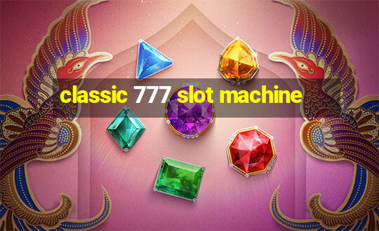 classic 777 slot machine