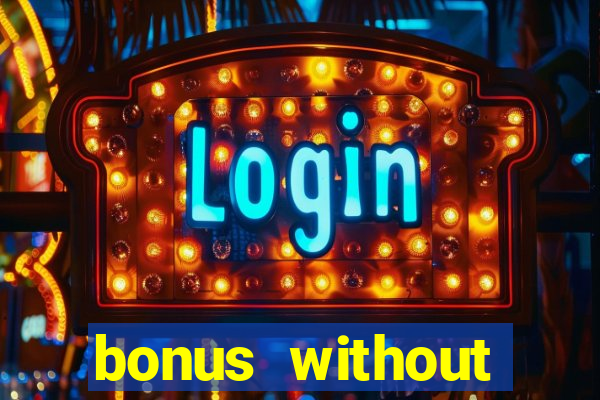 bonus without deposit bet