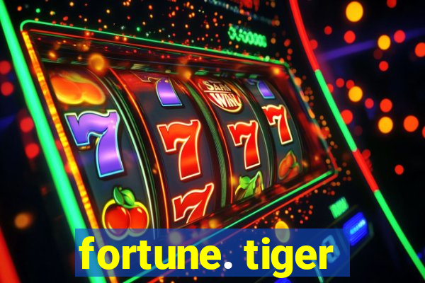 fortune. tiger