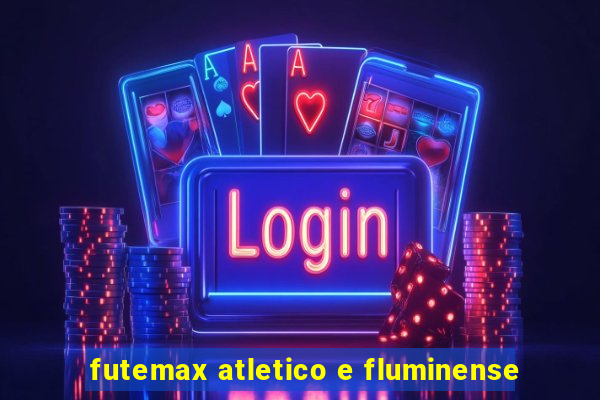 futemax atletico e fluminense