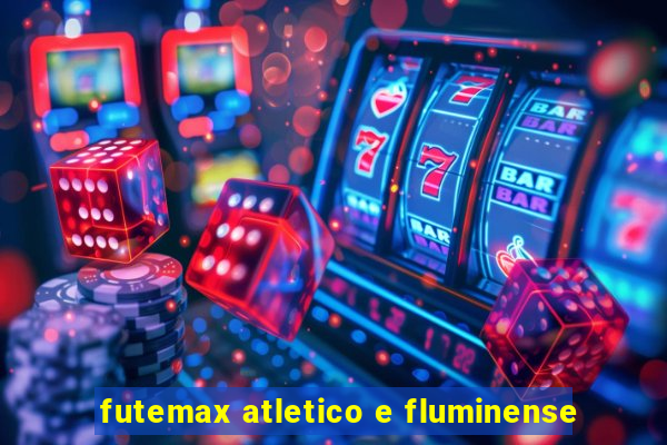 futemax atletico e fluminense