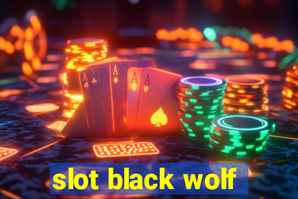 slot black wolf