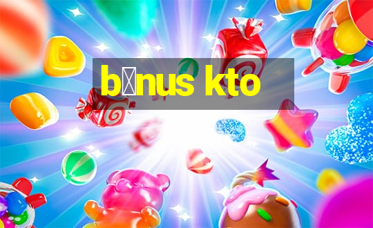 b么nus kto