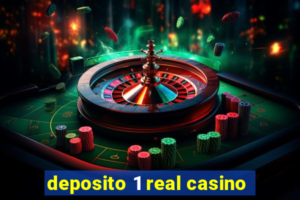 deposito 1 real casino