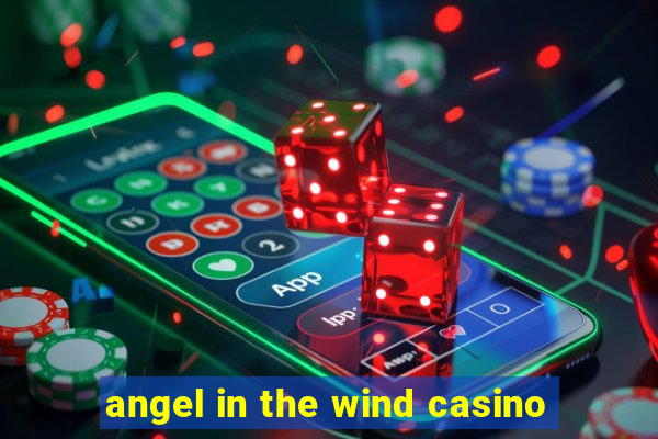 angel in the wind casino