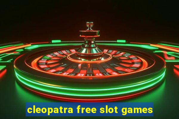 cleopatra free slot games