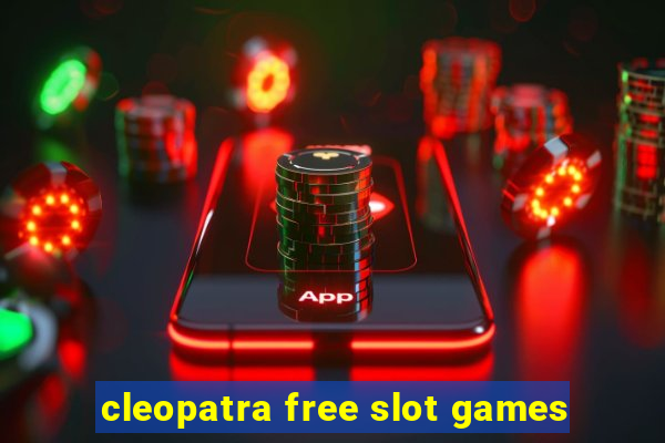 cleopatra free slot games