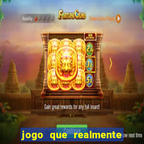 jogo que realmente dá dinheiro