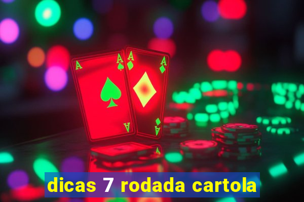 dicas 7 rodada cartola