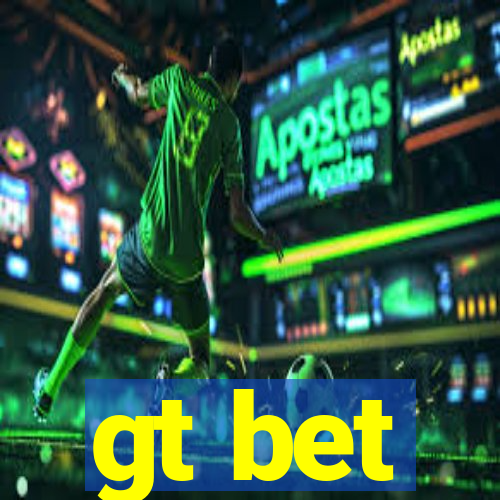 gt bet