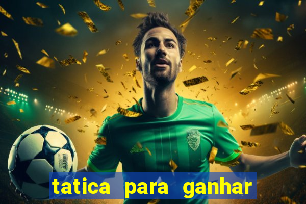 tatica para ganhar no jogo do tigre