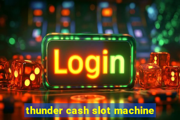 thunder cash slot machine