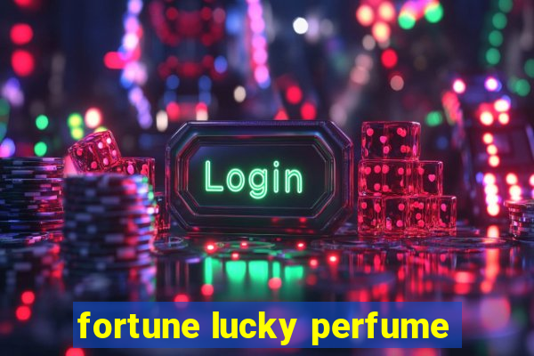 fortune lucky perfume