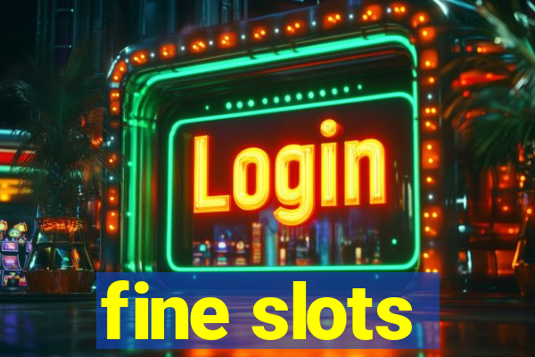 fine slots