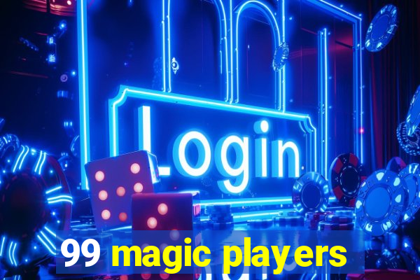 99 magic players