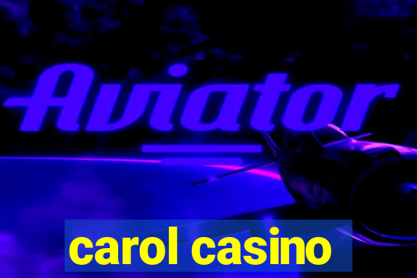 carol casino