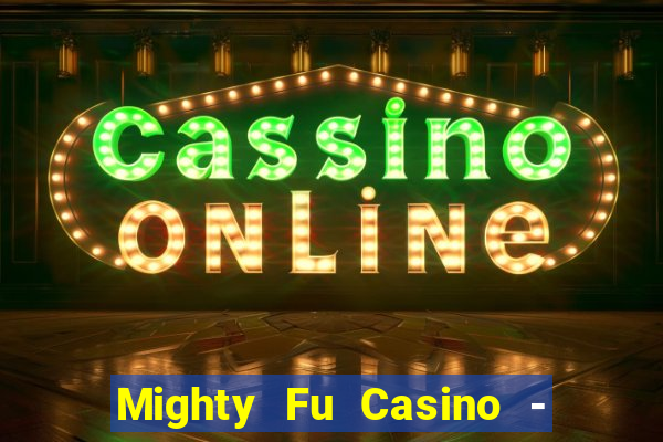 Mighty Fu Casino - Slots Game