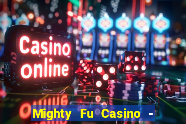 Mighty Fu Casino - Slots Game