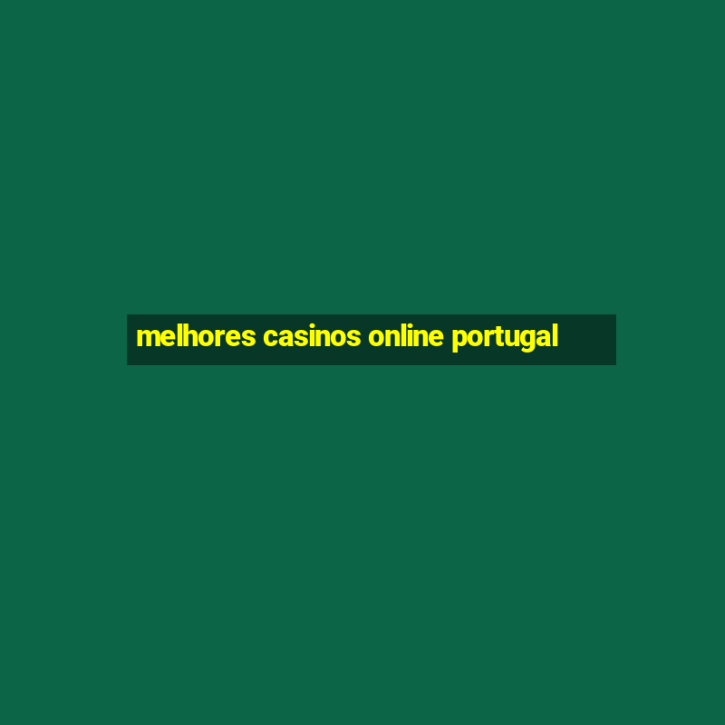 melhores casinos online portugal