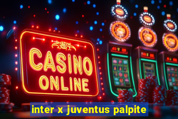 inter x juventus palpite