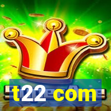 t22 com