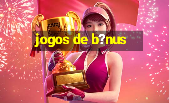 jogos de b?nus