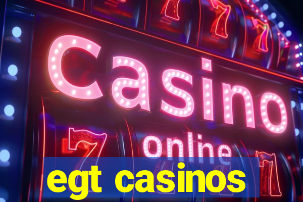 egt casinos