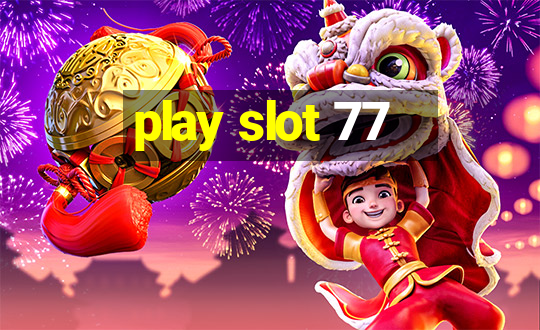 play slot 77