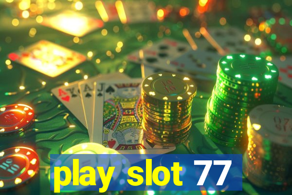 play slot 77