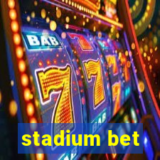 stadium bet