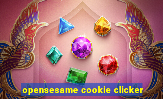 opensesame cookie clicker