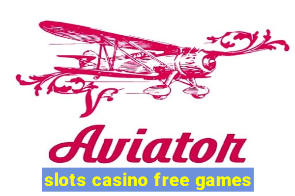 slots casino free games