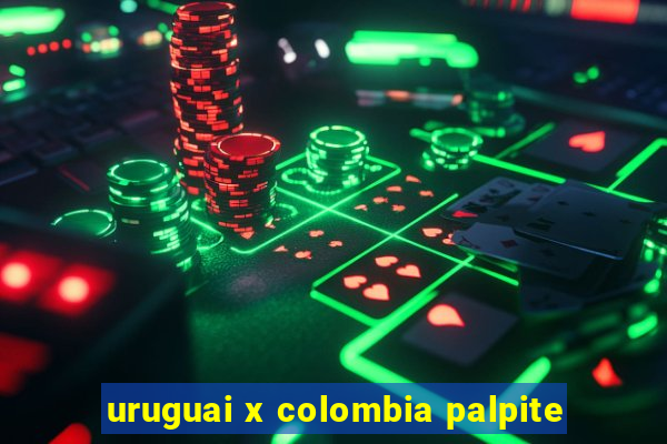 uruguai x colombia palpite