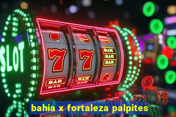 bahia x fortaleza palpites