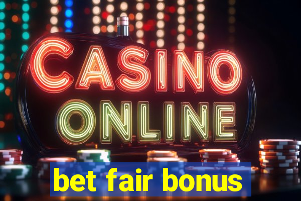 bet fair bonus