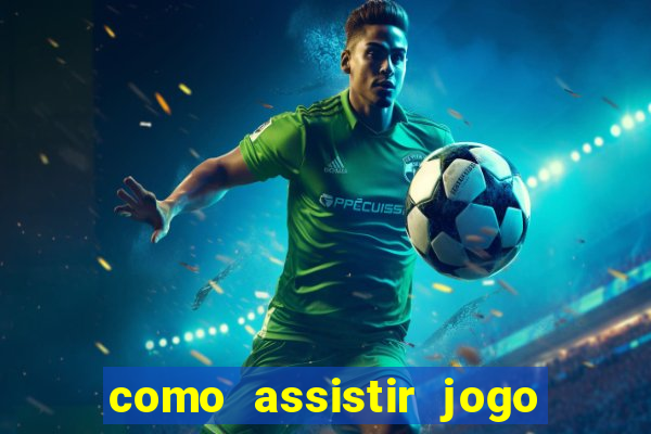 como assistir jogo de tenis ao vivo