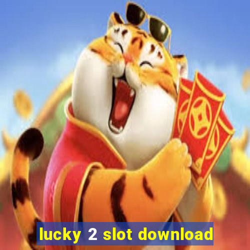 lucky 2 slot download