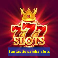 fantastic samba slots