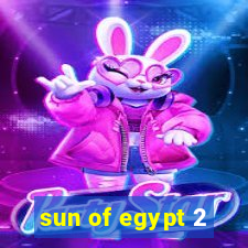 sun of egypt 2