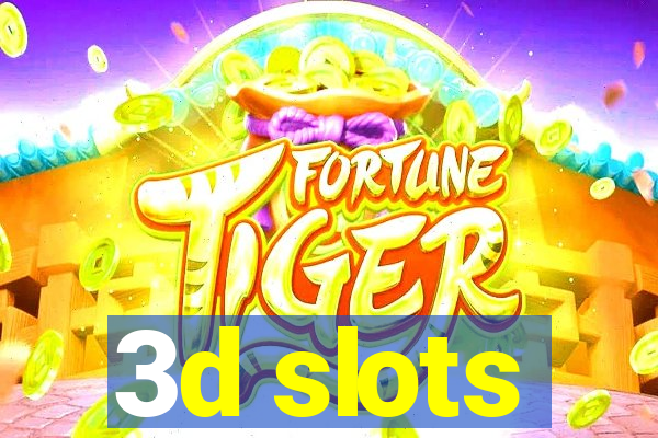 3d slots