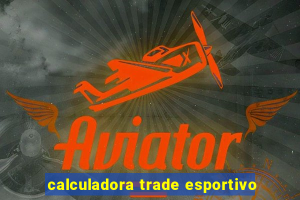 calculadora trade esportivo